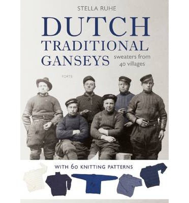 Dutch Traditional Ganseys by Stella Ruhe