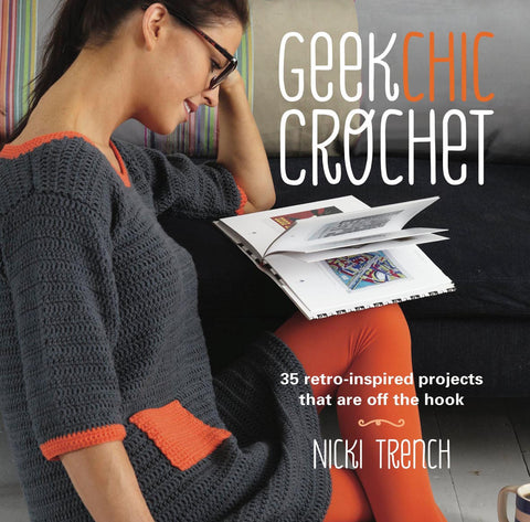Geek Chic Crochet by Nicki Trench