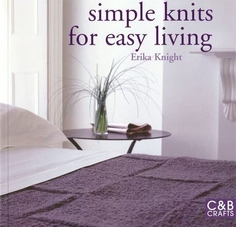 Simple Knits for Easy Living by Erika Knight
