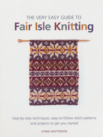 The Very Easy Guide to Fair Isle Knitting