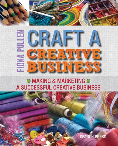 Craft a Creative Business by Fiona Pullen